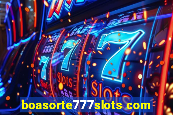 boasorte777slots com